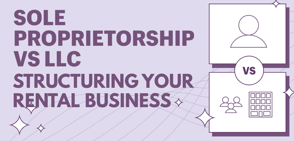 Structuring Your Rental Business: LLC vs. Sole Proprietor vs. Partnership